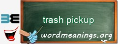 WordMeaning blackboard for trash pickup